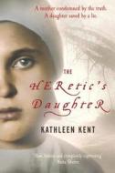 The Heretic's Daughter di Kathleen Kent edito da Pan Macmillan