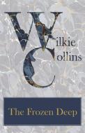 The Frozen Deep di Wilkie Collins edito da Read Books