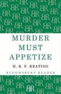 Murder Must Appetize di H. R. F. Keating edito da Bloomsbury Publishing Plc