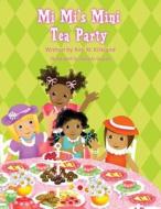 Mi Mi's Mini Tea Party di Kim M. Kirkland edito da PUBLISHAMERICA