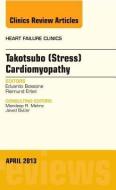 Takotsubo (Stress) Cardiomyopathy, An Issue of Heart Failure Clinics di Eduardo Bossone, Raimund Erbel edito da Elsevier - Health Sciences Division