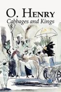 Cabbages and Kings by O. Henry, Fiction, Literary, Classics, Short Stories di O. Henry, William Sydney Porter edito da Aegypan
