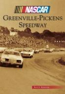 Greenville-Pickens Speedway di Scott Keepfer edito da ARCADIA PUB (SC)