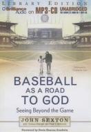 Baseball as a Road to God: Seeing Beyond the Game di John Sexton edito da Brilliance Audio