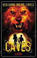 The Caves: Lion di Benjamin Hulme-Cross edito da Bloomsbury Publishing PLC