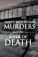 Misty Mountain Murders and the River of Death di O. Ray Knapp edito da iUniverse