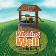 Wishing Well di Justin Duff edito da Xlibris