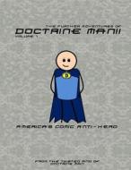 The Further Adventures of Doctrine Man!!: America's Comic Anti-Hero di Doctrine Man!! edito da Createspace