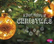 A Short History of Christmas di Sally Ann Lee edito da CAPSTONE PR