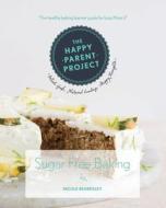 Sugar Free Baking: For Busy Families di Mrs Nicole Beardsley edito da Createspace
