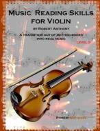 Music Reading Skills for Violin Level 3: A Transition Out of Method Books Into Real Music di Robert Anthony edito da Createspace