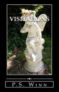 Visitations: 10 Short Stories of the Paranormal di P. S. Winn edito da Createspace