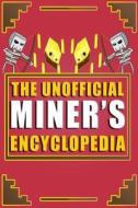 The Unofficial Miner's Encyclopedia: The Ultimate Resource for Everything You Need! di Megan Farwell edito da Createspace