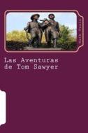 Las Aventuras de Tom Sawyer: Novela di Mark Twain edito da Createspace
