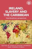 Ireland, Slavery And The Caribbean edito da Manchester University Press