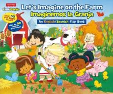Fisher Price Little People Let's Imagine on the Farm / Imaginemos La Granja: An English/Spanish Flap Book di Matt Mitter edito da Parragon