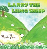 Larry the Lumo Sheep di Marieka James edito da AUSTIN MACAULEY