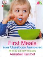First Meals And More Your Questions Ans di KARMEL ANNABEL edito da Dorling Kindersley