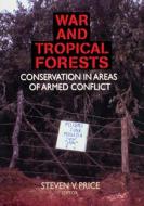 War and Tropical Forests di Steven V. Price edito da Taylor & Francis Ltd