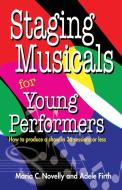 Staging Musicals for Young Performers di Maria C. Novelly, Adele Firth edito da Christian Publishers LLC