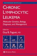 Chronic Lymphocytic Leukemia di Guy B. Faguet edito da Humana Press