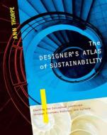 The Designer's Atlas of Sustainability di Ann Thorpe edito da ISLAND PR