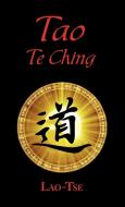 The Book of Tao: Tao Te Ching - The Tao and Its Characteristics (Laminated Hardcover) di Lao Tse edito da ARC MANOR