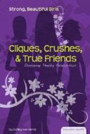 Cliques, Crushes, & True Friends: Developing Healthy Relationships di Ashley Rae Harris edito da Abdo Publishing Company