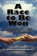 A Race To Be Won di Vsc Sr Paulette Honeygosky, Sr Paulette Honeygosky Vsc edito da America Star Books
