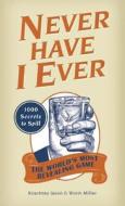 Never Have I Ever di Kourtney Jason, Josh Miller edito da Ulysses Press