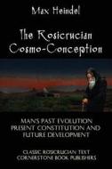 The Rosicrucian Cosmo-Conception di Max Heindel edito da Cornerstone Book Publishers