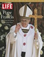 LIFE POPE FRANCIS di The Editors of Life edito da Hachette Book Group USA