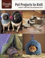 Pet Projects to Knit: Perfect Patterns for Pampered Pets di Sally Muir, Joanna Osborne edito da Taunton Press