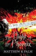 The Night Of The Phoenix di Matthew K Palm edito da America Star Books