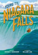 Yours 'Til Niagara Falls di Brenda Z. Guiberson edito da HENRY HOLT