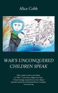 War's Unconquered Children Speak di Alice Cobb edito da Ideas into Books WESTVIEW
