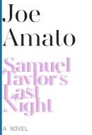 Samuel Taylor's Last Night - A Novel di Joe Amato edito da Dalkey Archive Press