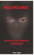 Malevolence: Karma of the Thailand Underworld di Peter Jaggs edito da Booksmango