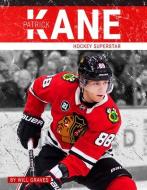 Patrick Kane: Hockey Superstar di Will Graves edito da PR BOX BOOKS