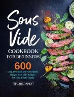 Sous Vide Cookbook for Beginners di Rachel James edito da Activity Color Publishing