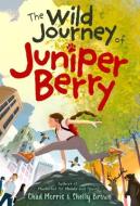 The Wild Journey of Juniper Berry di Chad Morris, Shelly Brown edito da SHADOW MOUNTAIN PUB
