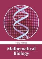 Mathematical Biology di FIONA PALMER edito da SYRAWOOD PUB HOUSE