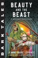 Dark Tales: Beauty and the Beast: A Modern Retelling di Jeanne-Marie Leprince edito da CANTERBURY CLASSICS