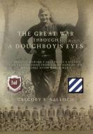 The Great War Through A Doughboy's Eyes di Gregory S Valloch edito da Palmetto Publishing