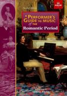 A Performer's Guide To Music Of The Romantic Period di Anthony Burton edito da Associated Board Of The Royal Schools Of Music