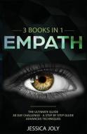 Empath: 3 Books In 1 - The Ultimate Guide + 30 Day Challenge - A Step-by-Step Guide + Advanced Techniques: Enhance your  di Jessica Joly edito da LIGHTNING SOURCE INC