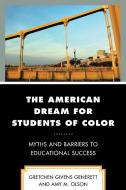 The American Dream for Students of Color: Myths and Barriers to Educational Success di Gretchen Givens Generett, Amy M. Olson edito da LEXINGTON BOOKS