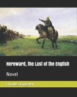 HEREWARD THE LAST OF THE ENGLI di Charles Kingsley edito da INDEPENDENTLY PUBLISHED