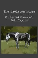 The Skeleton Horse di Neil Taylor edito da Lulu.com