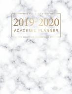 2019-2020 Academic Planner: Marble White Cover Daily Weekly Monthly Planner Calendars with Holidays for Academic Agenda  di John Book Publishing edito da INDEPENDENTLY PUBLISHED